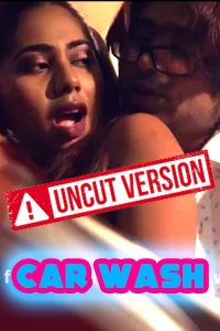 18+Car Wash S01E01 Uncut Web Series(2020) | Drama, Romance |India