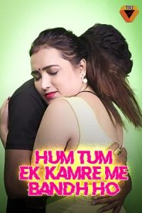 Hum Tum Ek Kamre Me Bandh E02 (2021) Hindi Hot Web Series TriFlicks