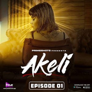 Akeli 2023 PrimeShots S01E01 Hindi Web Series