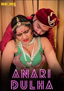 Anari Dulha (2024) Uncut Short Film Neonx